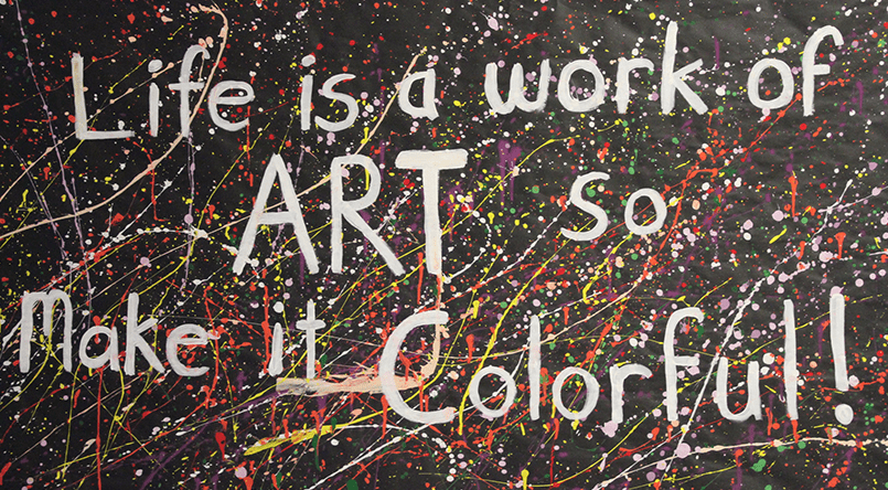 Life is a work of art so make it colorful